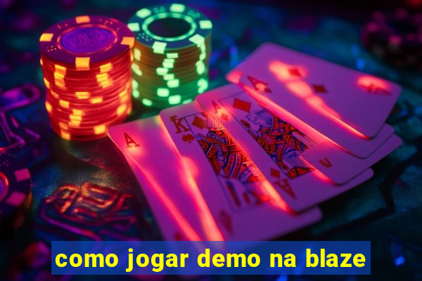 como jogar demo na blaze