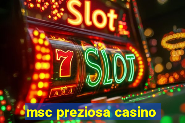 msc preziosa casino