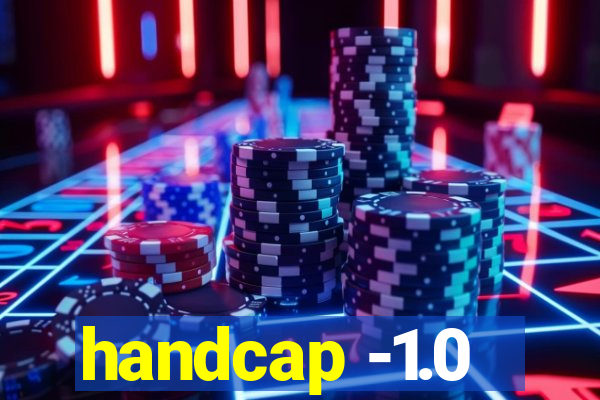 handcap -1.0