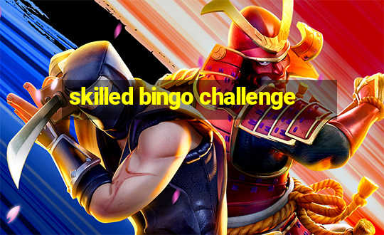 skilled bingo challenge