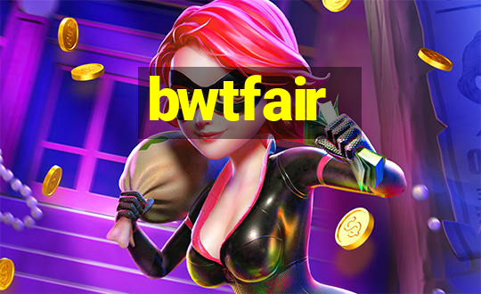 bwtfair