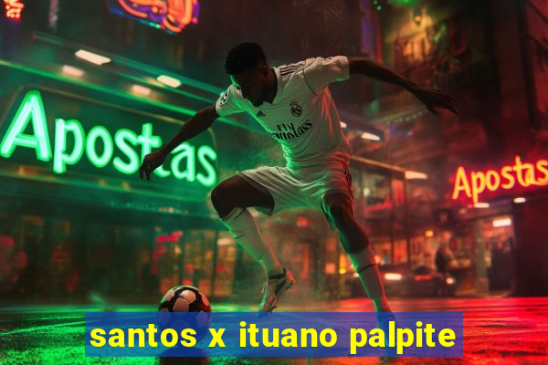 santos x ituano palpite