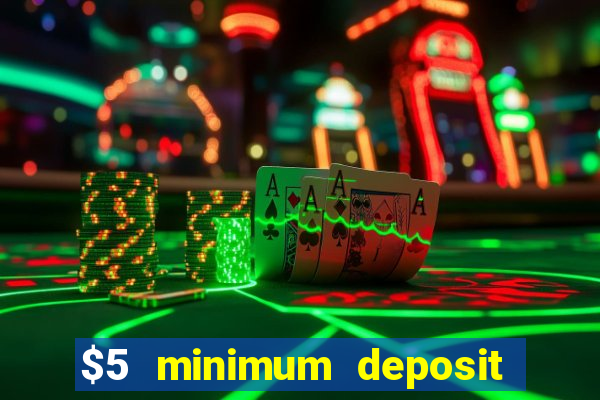 $5 minimum deposit casino australia 2017