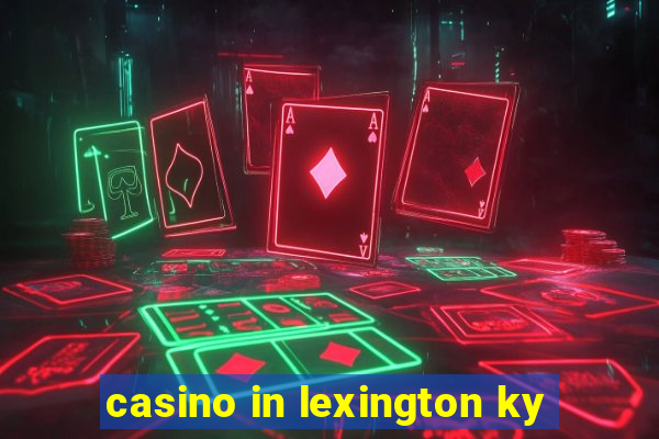 casino in lexington ky