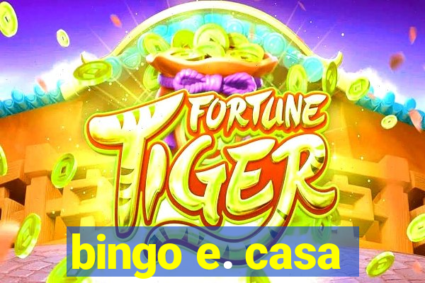 bingo e. casa