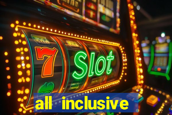 all inclusive resort and casino