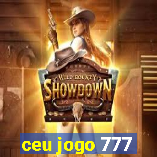 ceu jogo 777