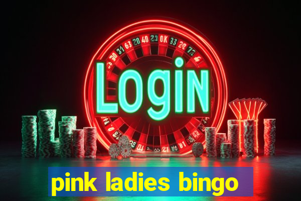 pink ladies bingo