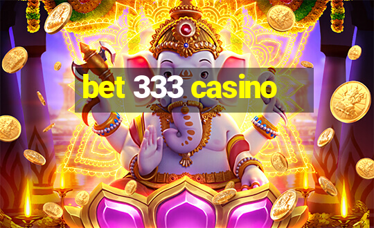 bet 333 casino