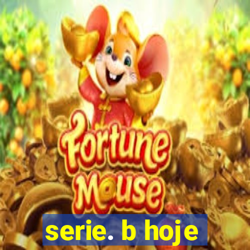 serie. b hoje