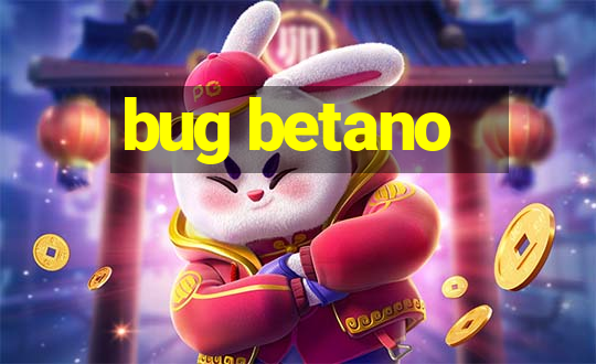 bug betano