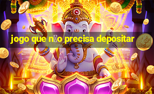 jogo que n茫o precisa depositar