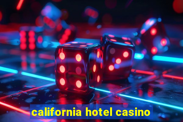 california hotel casino