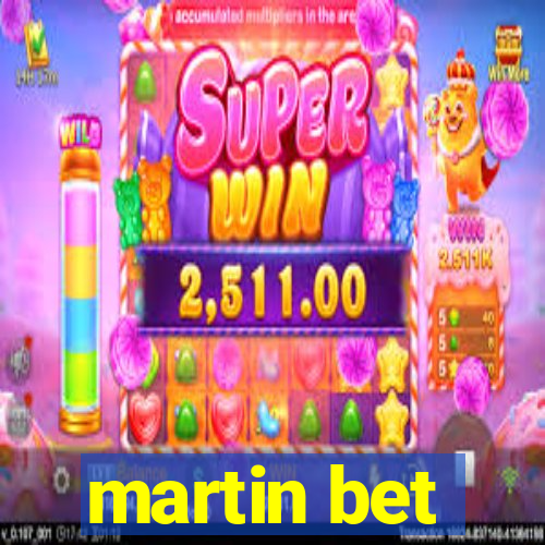 martin bet