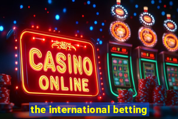 the international betting