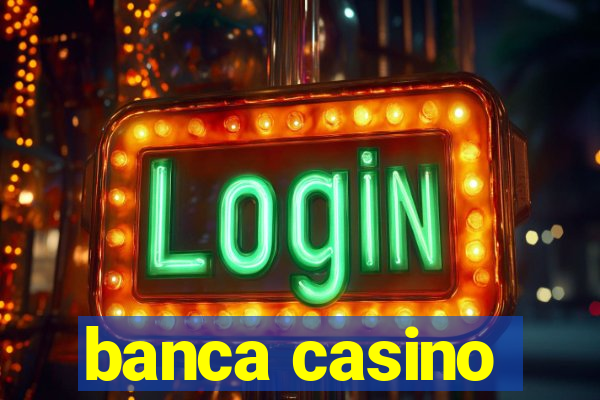 banca casino