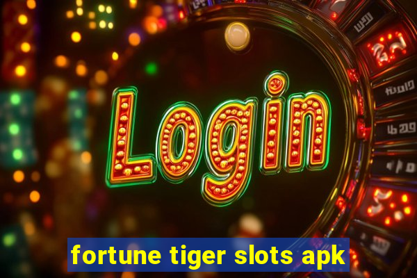 fortune tiger slots apk