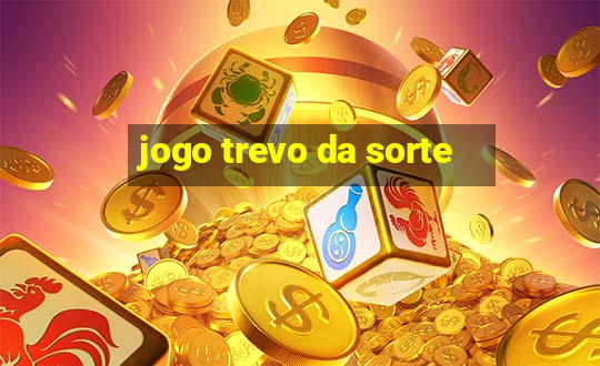 jogo trevo da sorte