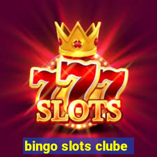 bingo slots clube