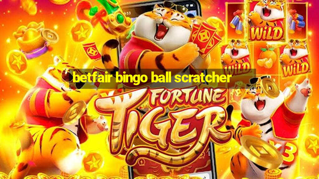 betfair bingo ball scratcher