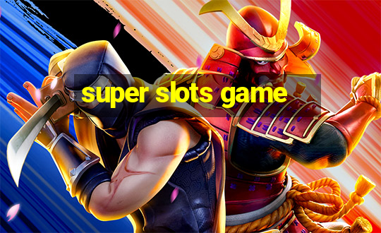 super slots game