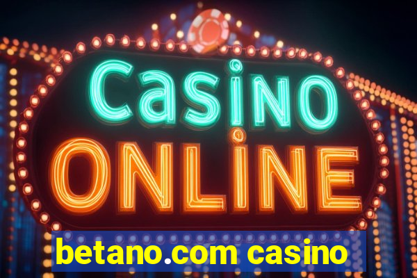 betano.com casino