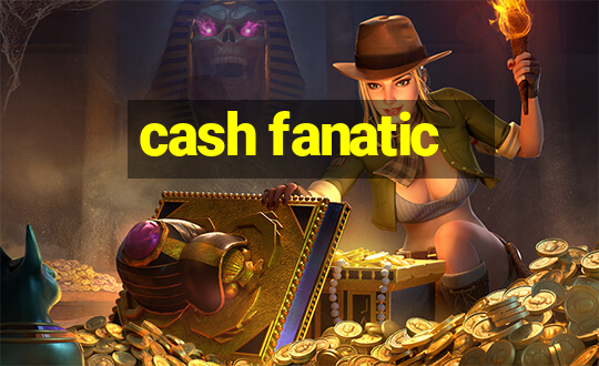 cash fanatic