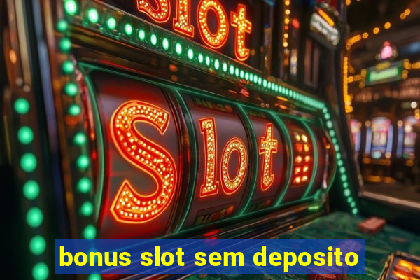 bonus slot sem deposito