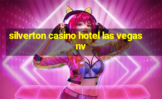 silverton casino hotel las vegas nv