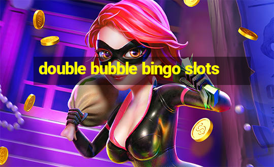 double bubble bingo slots