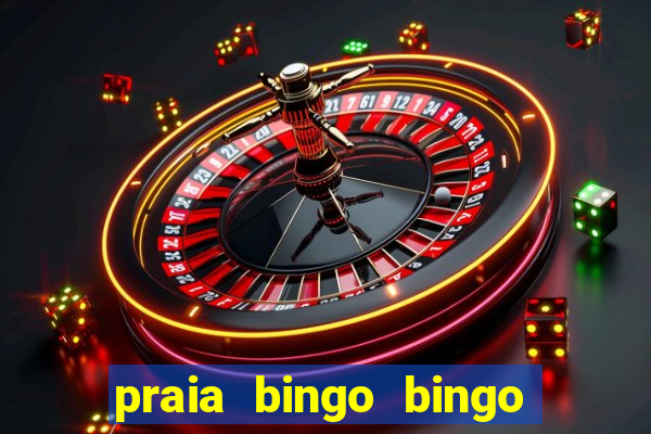 praia bingo bingo grátis cassino slot