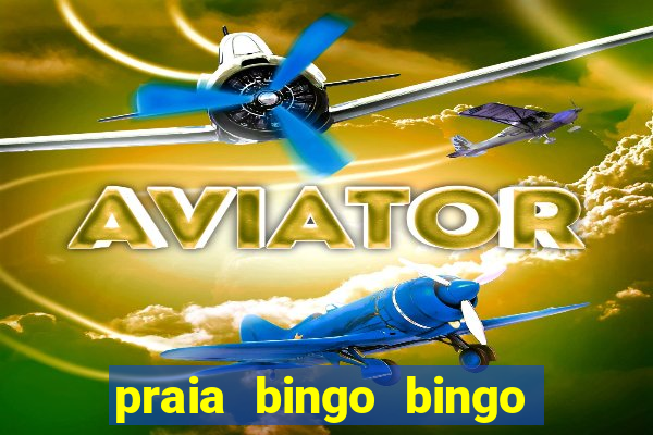 praia bingo bingo grátis cassino slot