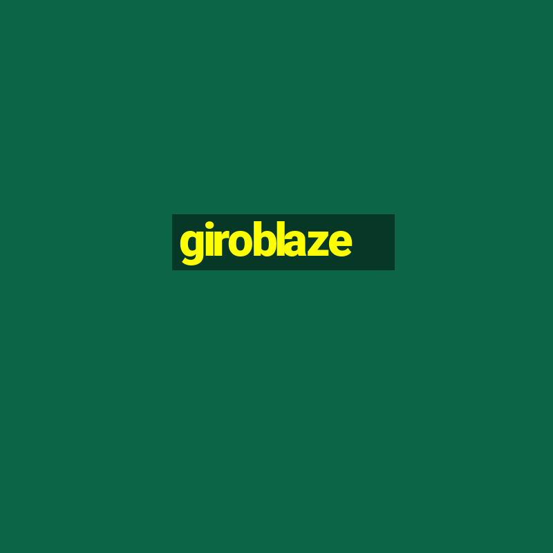 giroblaze