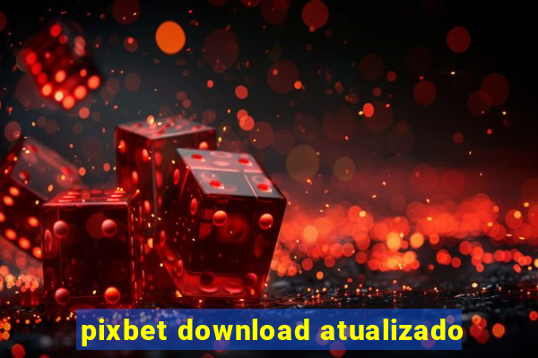 pixbet download atualizado