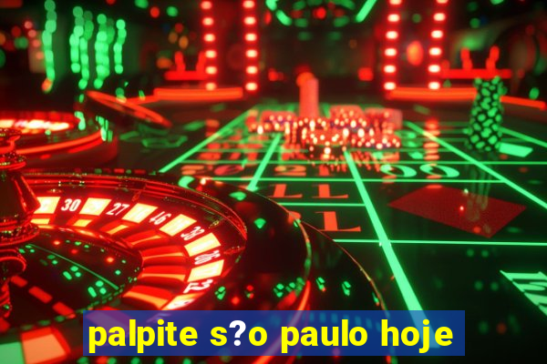 palpite s?o paulo hoje