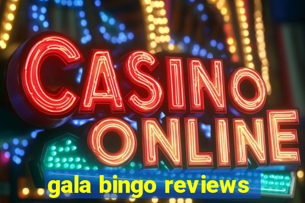 gala bingo reviews