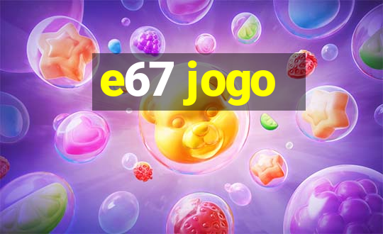 e67 jogo