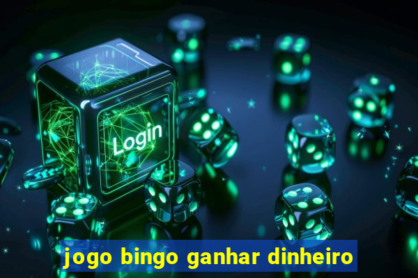 jogo bingo ganhar dinheiro