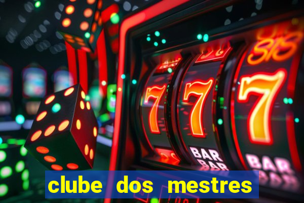 clube dos mestres do jogo