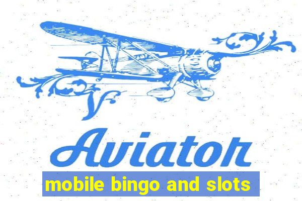 mobile bingo and slots