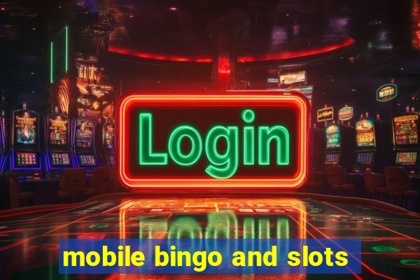 mobile bingo and slots