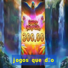 jogos que d茫o dinheiro sem depositar