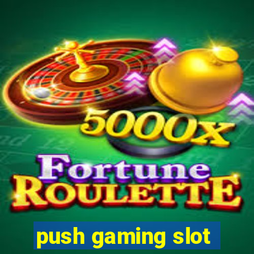 push gaming slot