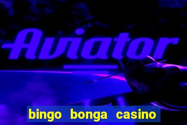 bingo bonga casino bonus code