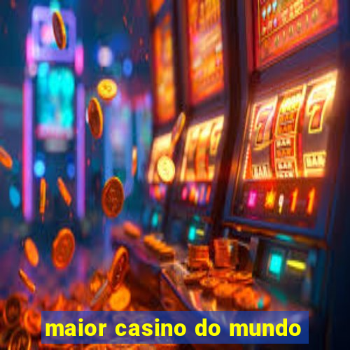 maior casino do mundo