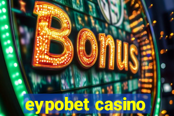 eypobet casino