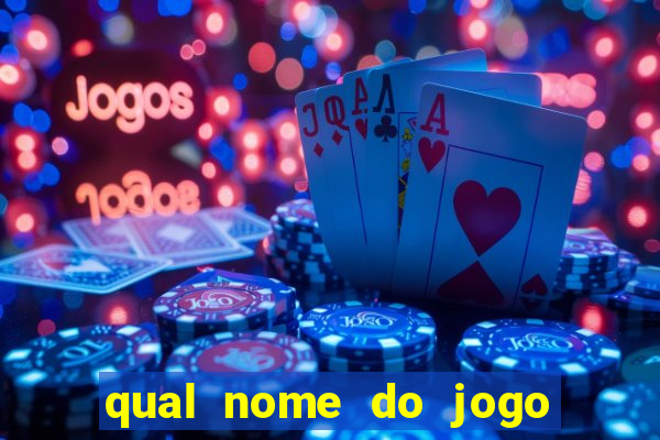 qual nome do jogo do tigrinho