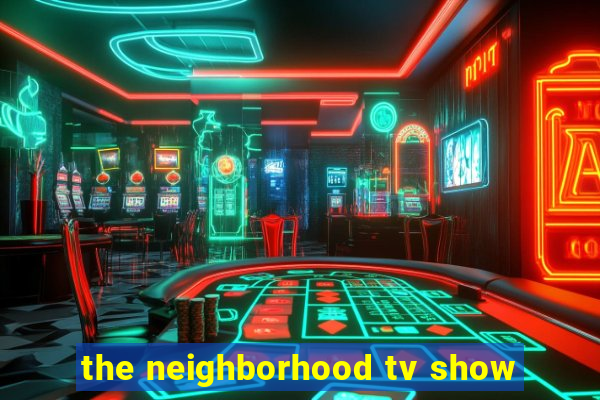 the neighborhood tv show