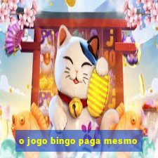 o jogo bingo paga mesmo