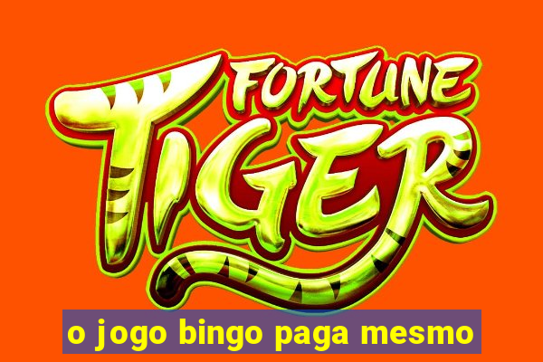 o jogo bingo paga mesmo